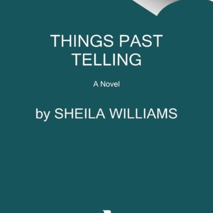 Things Past Telling: A Novel