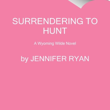 Surrendering to Hunt: A Wyoming Wilde Novel