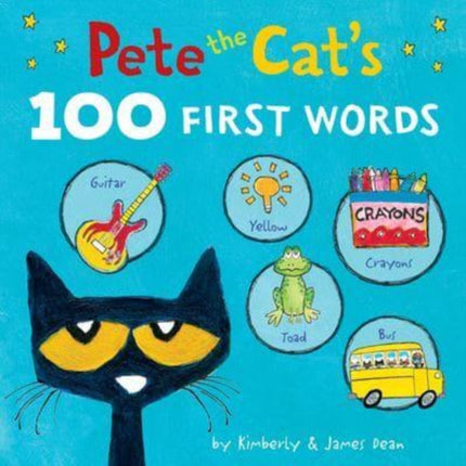 Pete the Cats 100 First Words Board Book