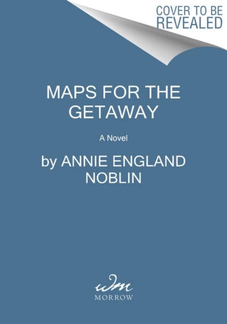 Maps for the Getaway: A Novel