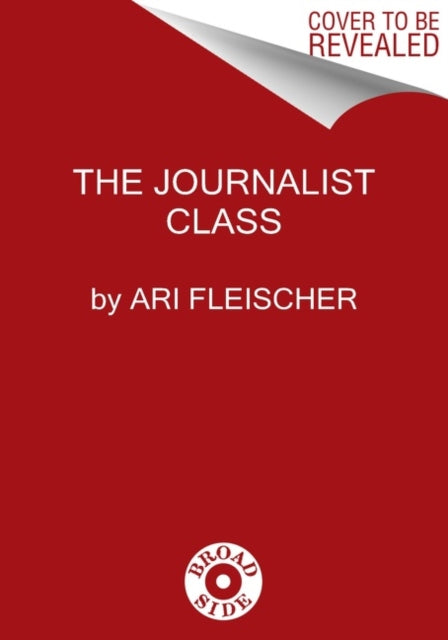 Suppression, Deception, Snobbery, and Bias: Why the Press Gets So Much Wrong—And Just Doesn't Care