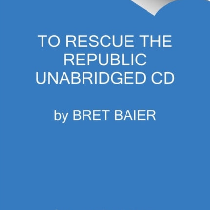 To Rescue the Republic CD: Ulysses S. Grant, the Fragile Union, and the Crisis of 1876