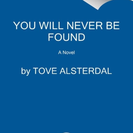 You Will Never Be Found: A Mystery Novel