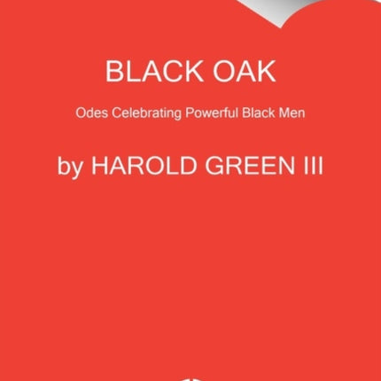 Black Oak: Odes Celebrating Powerful Black Men