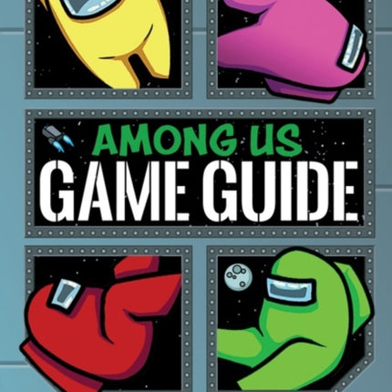 Among Us: 100% Unofficial Game Guide