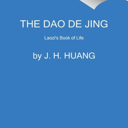 The Dao De Jing: Laozi's Book of Life: A New Translation from the Ancient Chinese