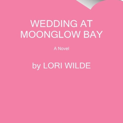 The Wedding at Moonglow Bay: A Novel