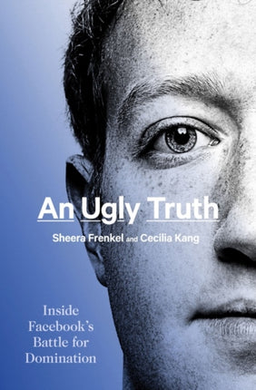 An Ugly Truth Inside Facebooks Battle for