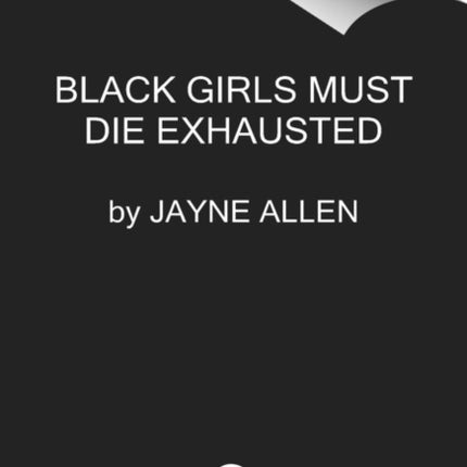 Black Girls Must Die Exhausted: A Novel