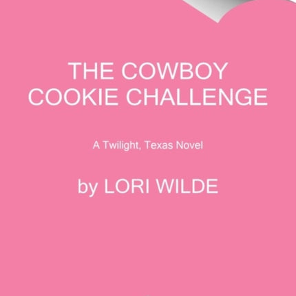 The Cowboy Cookie Challenge: A Twilight, Texas Novel