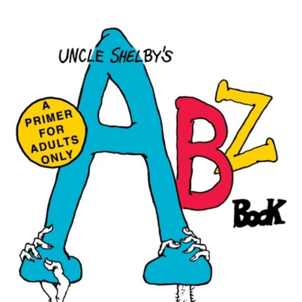 Uncle Shelby's Abz Book: A Primer for Adults Only