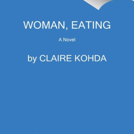 Woman, Eating: A Literary Vampire Novel