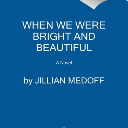 When We Were Bright and Beautiful: A Novel