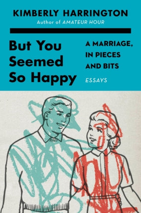But You Seemed So Happy A Marriage in Pieces and