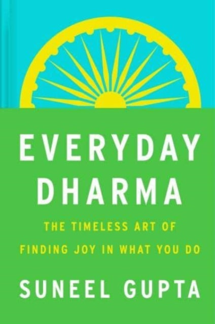 Everyday Dharma: 8 Essential Practices for Finding Success and Joy in Everything You Do