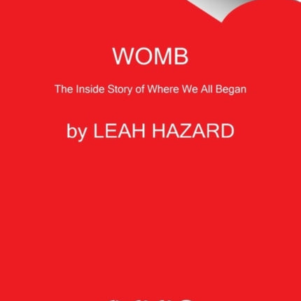 Womb: The Inside Story of Where We All Began