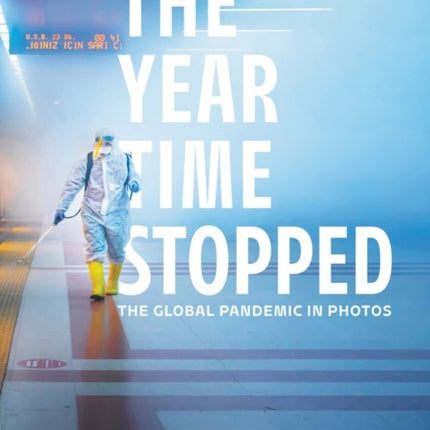 The Year Time Stopped: The Global Pandemic in Photos