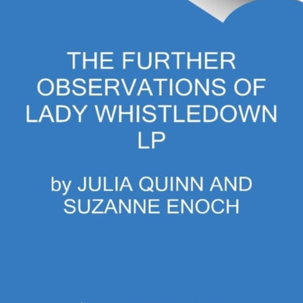 The Further Observations Of Lady Whistledown [Large Print]