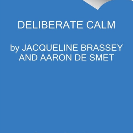 Deliberate Calm: How to Learn and Lead in a Volatile World