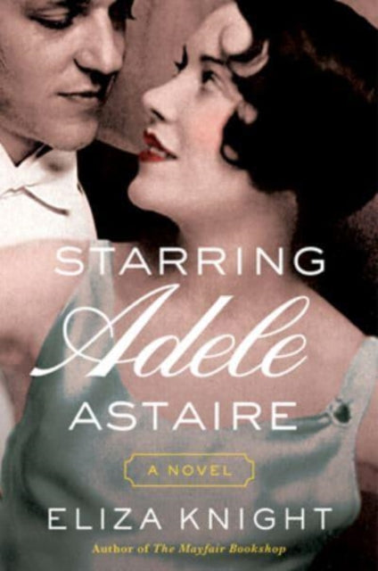 Starring Adele Astaire: A Novel