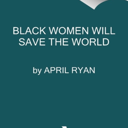 Black Women Will Save the World