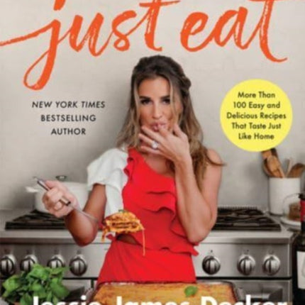 Just Eat: More Than 100 Easy and Delicious Recipes That Taste Just Like Home