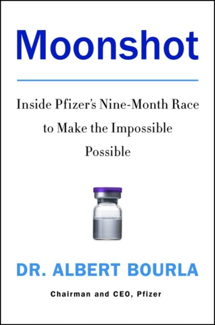 Moonshot: Inside Pfizer's Nine-Month Race to Make the Impossible Possible