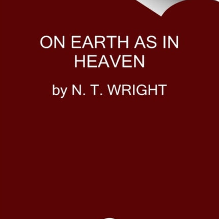 On Earth as in Heaven: Daily Wisdom for Twenty-First Century Christians