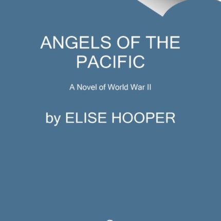 Angels Of The Pacific: A Novel Of World War II