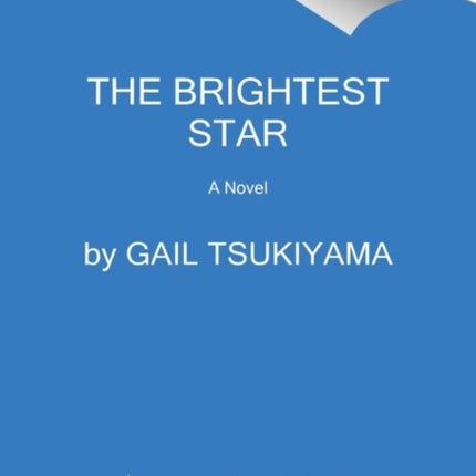 The Brightest Star: A Historical Novel Based on the True Story of Anna May Wong