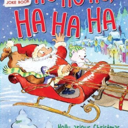 Ho Ho Ho, Ha Ha Ha: Holly-arious Christmas Knock-Knock Jokes