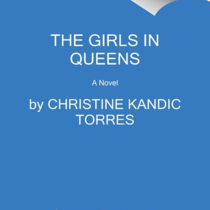 The Girls in Queens A Novel