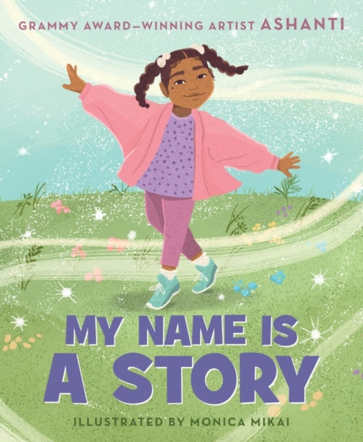 My Name Is a Story: An Empowering First Day of School Book for Kids