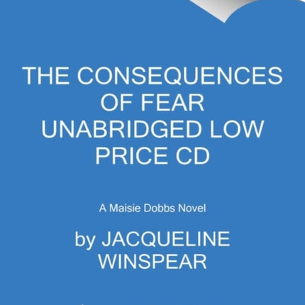 The Consequences of Fear Low Price CD: A Maisie Dobbs Novel