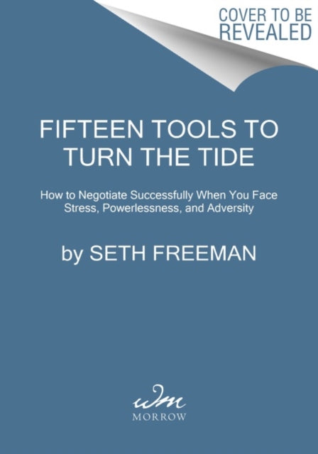 15 Tools to Turn the Tide: A Step-By-Step Playbook for Empowered Negotiating