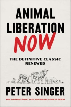 Animal Liberation Now: The Definitive Classic Renewed