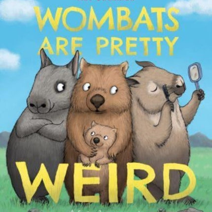 Wombats Are Pretty Weird: A (Not So) Serious Guide