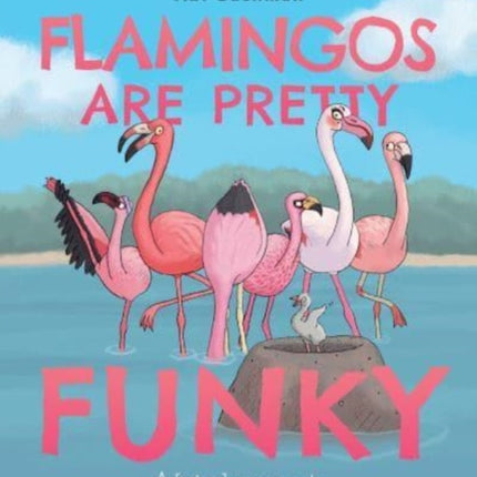 Flamingos Are Pretty Funky