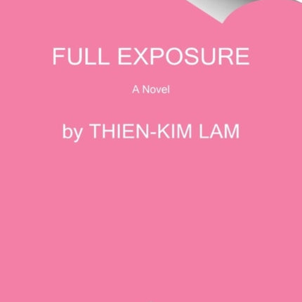 Full Exposure: A Novel