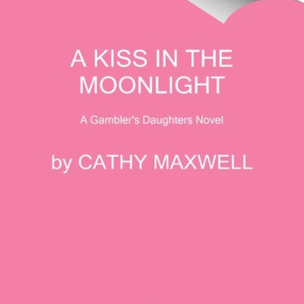 A Kiss in the Moonlight: A Gambler's Daughters Novel