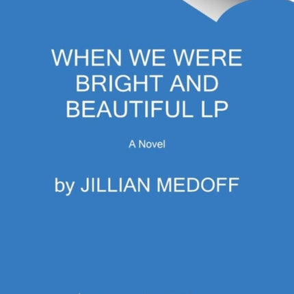 When We Were Bright And Beautiful: A Novel [Large Print]