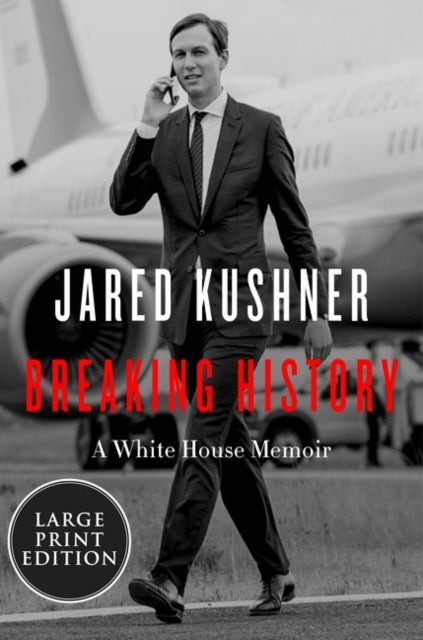 Breaking History: A White House Memoir [Large Print]