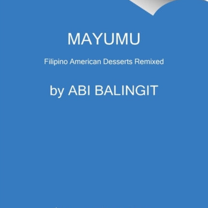 Mayumu: Filipino American Desserts Remixed