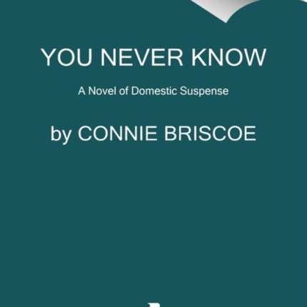 You Never Know: A Novel of Domestic Suspense