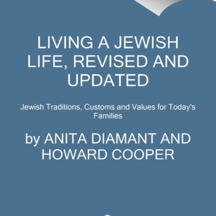 Living a Jewish Life, Revised and Updated: Jewish Traditions, Customs, and Values for Today's Families