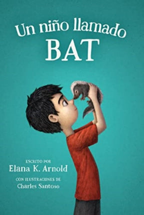 Un Niño Llamado Bat: A Boy Called Bat (Spanish Edition)