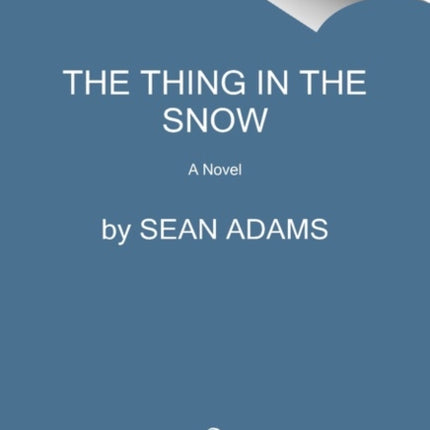 The Thing in the Snow: A Novel