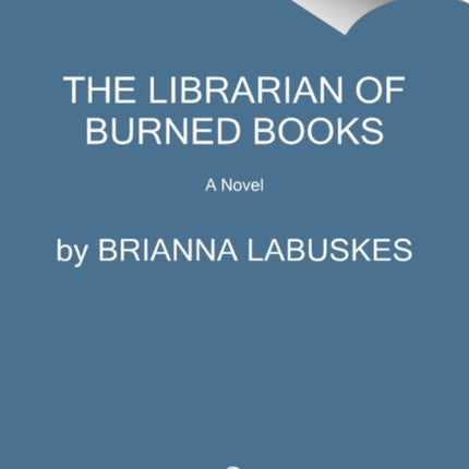 The Librarian of Burned Books: A Novel