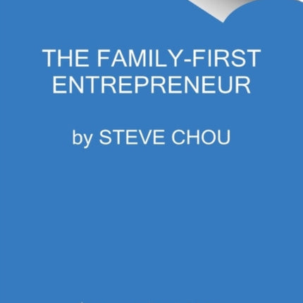 The FamilyFirst Entrepreneur