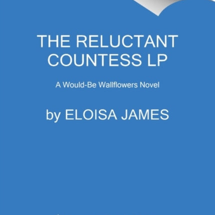 The Reluctant Countess: A Would-Be Wallflowers Novel